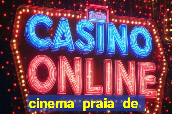 cinema praia de belas shopping